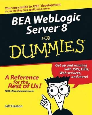 BEA WebLogic Server 8 For Dummies(English, Electronic book text, Heaton Jeff)