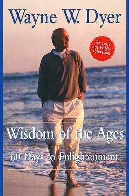 Wisdom of the Ages(English, Hardcover, Dyer Wayne W. Dr.)