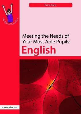 Meeting the Needs of Your Most Able Pupils in English(English, Electronic book text, Glew Erica)