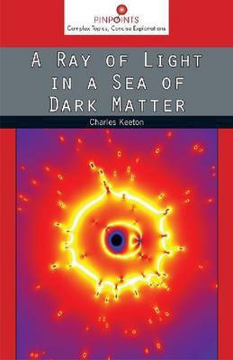 A Ray of Light in a Sea of Dark Matter(English, Electronic book text, Keeton Charles)