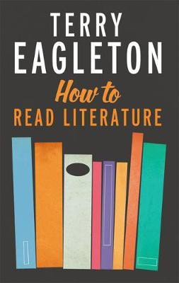 How to Read Literature(English, Electronic book text, Eagleton Terry)
