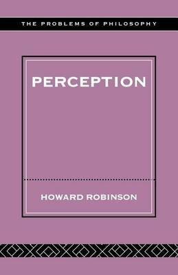 Perception(English, Electronic book text, Robinson Howard Senior Lecturer in Philosophy)