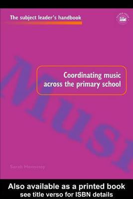 Coordinating Music Across the Primary School(English, Electronic book text, Hennessy Sarah)