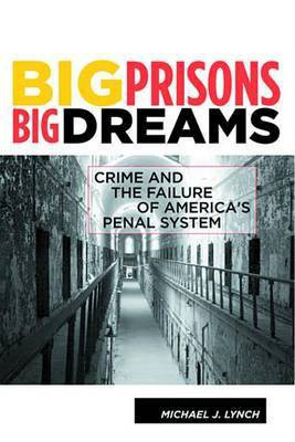 Big Prisons, Big Dreams(English, Electronic book text, Lynch Michael)