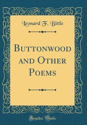 Buttonwood and Other Poems (Classic Reprint)(English, Hardcover, Bittle Leonard F.)