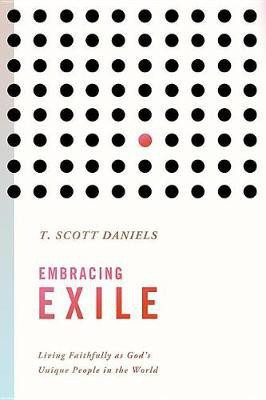Embracing Exile(English, Paperback, Daniels T Scott)