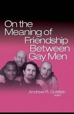 On the Meaning of Friendship Between Gay Men(English, Electronic book text, unknown)