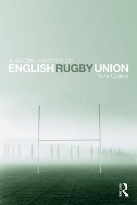 A Social History of English Rugby Union(English, Electronic book text, Collins Tony)