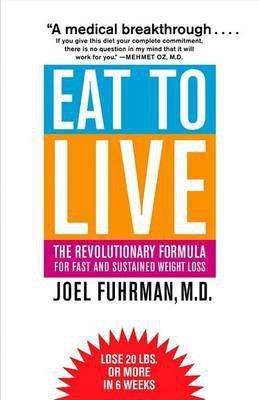 Eat to Live(English, Hardcover, Fuhrman Joel Dr MD)