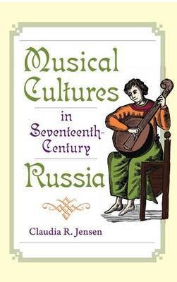 Musical Cultures in Seventeenth-Century Russia(English, Electronic book text, Jensen Claudia Rae)