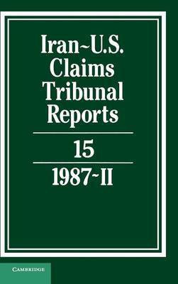 Iran-US Claims Tribunal Reports: Volume 15(English, Hardcover, unknown)