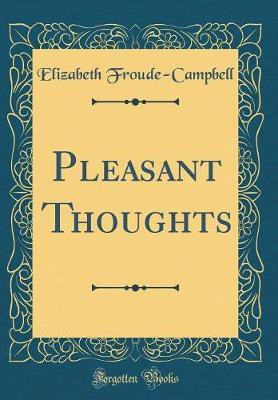 Pleasant Thoughts (Classic Reprint)(English, Hardcover, Froude-Campbell Elizabeth)