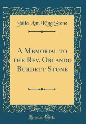 A Memorial to the Rev. Orlando Burdett Stone (Classic Reprint)(English, Hardcover, Stone Julia Ann King)