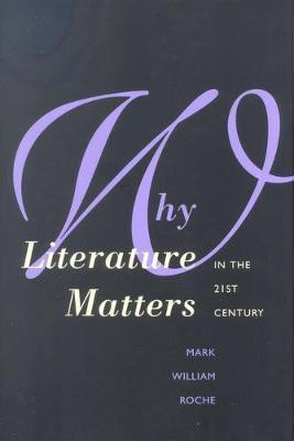 Why Literature Matters in the 21st Century(English, Electronic book text, Roche Mark William)