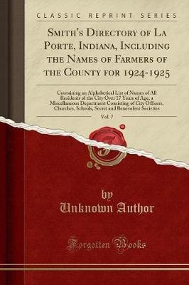 Smith's Directory of La Porte, Indiana, Including the Names of Farmers of the County for 1924-1925, Vol. 7(English, Paperback, Author Unknown)