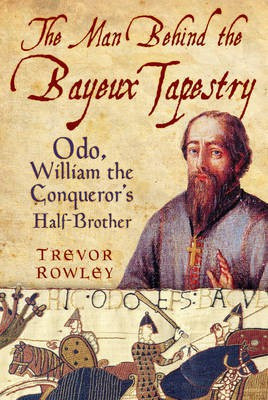 The Man Behind the Bayeux Tapestry(English, Electronic book text, Rowley Trevor)