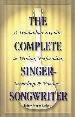 The Complete Singer-Songwriter(English, Paperback, Rodgers Jeffrey Pepper)