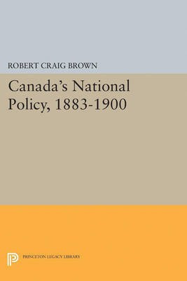 Canada's National Policy, 1883-1900(English, Paperback, Brown Robert Craig)