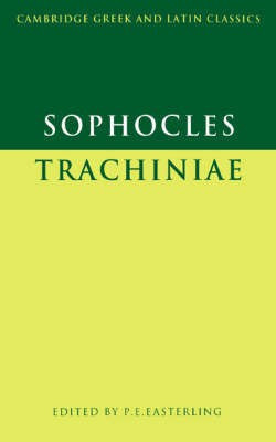 Sophocles: Trachiniae (Cambridge Greek and Latin Classics) (Greek Edition)(Greek, Paperback, Sophocles, Philip Hardie, P. E. Easterling)