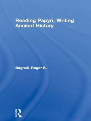 Reading Papyri, Writing Ancient History(English, Hardcover, Bagnall Roger S)