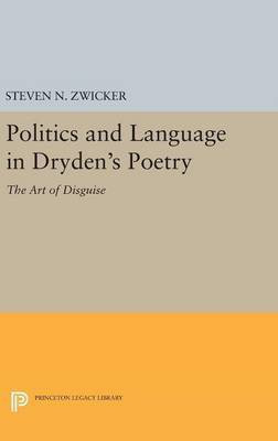 Politics and Language in Dryden's Poetry(English, Hardcover, Zwicker Steven N.)