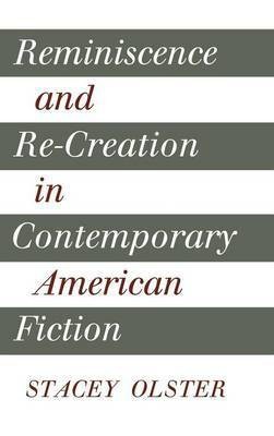 Reminiscence and Re-creation in Contemporary American Fiction(English, Hardcover, Olster Stacey)