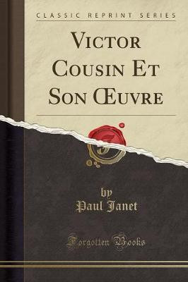 Victor Cousin Et Son Oeuvre (Classic Reprint)(French, Paperback, Janet Paul)