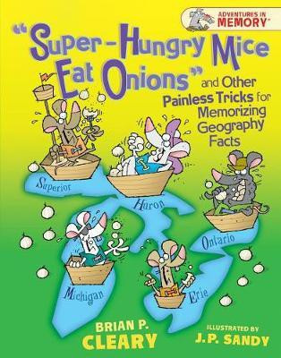 Super-Hungry Mice Eat Onions and Other Painless Tricks for Memorizing Geography Facts(English, Electronic book text, Cleary Brian P)