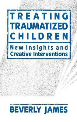 Treating Traumatized Children(English, Other book format, James Beverly)