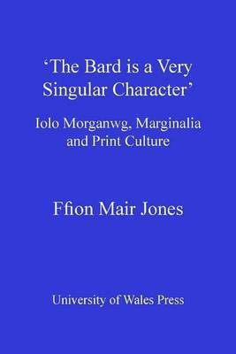 'The Bard is a Very Singular Character'(English, Electronic book text, Jones Ffion Mair)