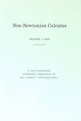 Non-Newtonian Calculus(English, Paperback, Michael Grossman, Robert Katz)