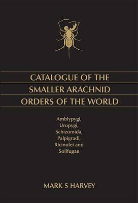 Catalogue of the Smaller Arachnid Orders of the World(English, Electronic book text, Harvey Mark)