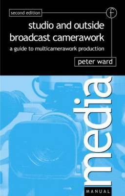 Studio and Outside Broadcast Camerawork(English, Electronic book text, Ward Peter)