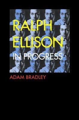 Ralph Ellison in Progress(English, Electronic book text, Bradley Adam)