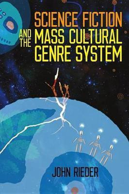 Science Fiction and the Mass Cultural Genre System(English, Electronic book text, Rieder John)