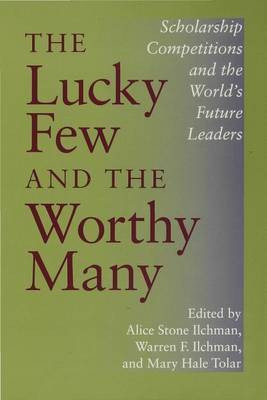 The Lucky Few and the Worthy Many(English, Electronic book text, Ilchman Alice Stone)