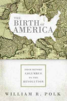 The Birth of America(English, Electronic book text, Polk William R)