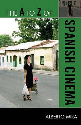 The A to Z of Spanish Cinema(English, Paperback, Mira Alberto Dr)