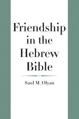 Friendship in the Hebrew Bible(English, Electronic book text, Olyan Saul M)