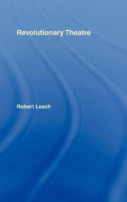 Revolutionary Theatre(English, Electronic book text, Leach Robert)