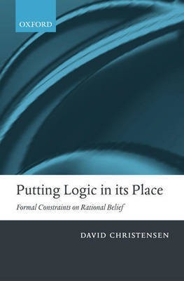 Putting Logic in its Place(English, Hardcover, Christensen David)