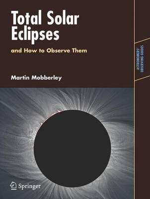 Total Solar Eclipses and How to Observe Them(English, Electronic book text, Mobberley Martin)