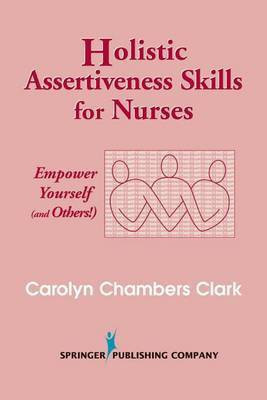 Holistic Assertiveness Skills for Nurses(English, Electronic book text, Clark Carolyn Chambers)