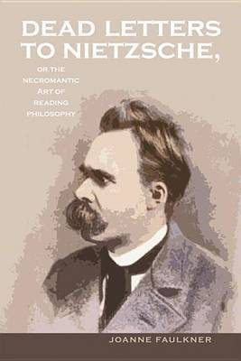 Dead Letters to Nietzsche, or the Necromantic Art of Reading Philosophy(English, Electronic book text, Faulkner Joanne)