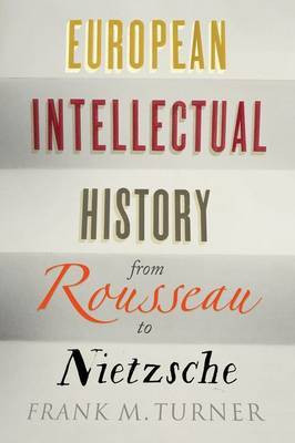 European Intellectual History from Rousseau to Nietzsche(English, Hardcover, Turner Frank M.)