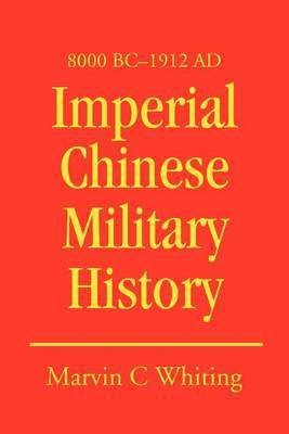 Imperial Chinese Military History(English, Paperback, Whiting Marvin C)