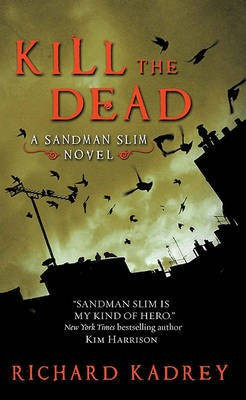 Kill the Dead  - A Sandman Slim Novel(English, Paperback, Kadrey Richard)