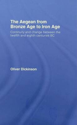 The Aegean from Bronze Age to Iron Age(English, Electronic book text, Dickinson Oliver)