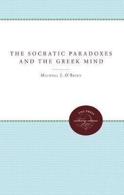 The Socratic Paradoxes and the Greek Mind(English, Hardcover, O'Brien Michael J.)