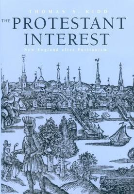 The Protestant Interest(English, Electronic book text, Kidd Thomas S.)
